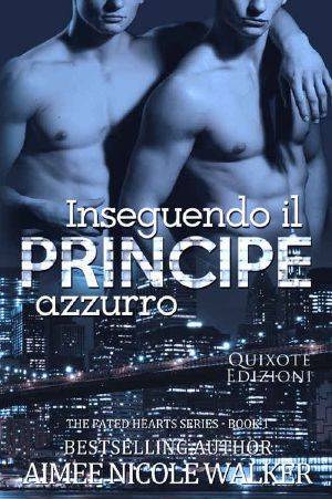 [Fated Hearts 01] • Inseguendo Il Principe Azzurro (The Fated Hearts Series Vol. 1)